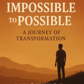 From Impossible to Possible – A Journey of Transformation